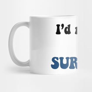 I'd rather go surfing Mug